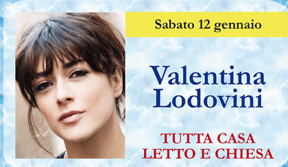 Spettacolo Teatrale "Tutta Casa Letto e Chiesa" - Valentina Lodovini